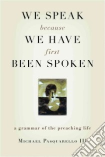 We Speak Because We Have First Been Spoken libro in lingua di Pasquarello Michael III