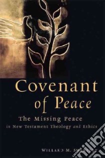 Covenant of Peace libro in lingua di Swartley Willard M.