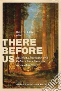 There Before Us libro in lingua di Lundin Roger (EDT)