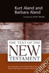 The Text of the New Testament an Introduction to the Critical Editions and to the Theory and Practice of Modern Textual Criticism libro in lingua di Aland Kurt, Aland Barbara