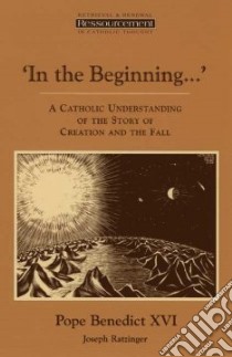 In the Beginning... libro in lingua di Ratzinger Joseph Cardinal, Ramsey Boniface (TRN), Benedict XVI Pope