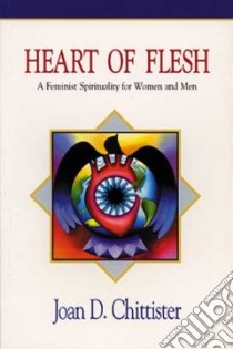 Heart of Flesh libro in lingua di Chittister Joan