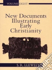 New Documents Illustrating Early Christianity libro in lingua di Llewelyn S. R. (EDT)