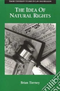 Idea of Natural Rights, Natural Law and Church Law, ... libro in lingua di Brian Tierney