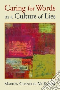 Caring for Words in a Culture of Lies libro in lingua di McEntyre Marilyn Chandler