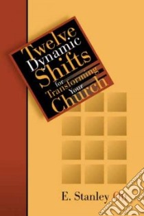Twelve Dynamic Shifts for Transforming Your Church libro in lingua di Ott E. Stanley