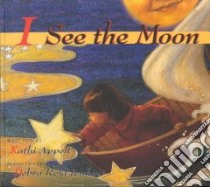 I See the Moon libro in lingua di Appelt Kathi, Jenkins Debra Reid (ILT)