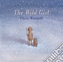 The Wild Girl libro in lingua di Wormell Christopher