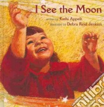 I See the Moon libro in lingua di Appelt Kathi, Jenkins Reid Debra (ILT)