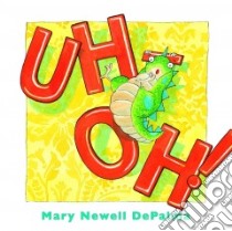 Uh-oh! libro in lingua di Depalma Mary Newell