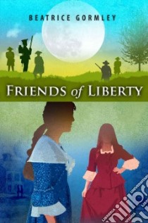 Friends of Liberty libro in lingua di Gormley Beatrice