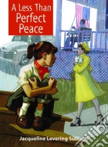 A Less Than Perfect Peace libro in lingua di Sullivan Jacqueline Levering