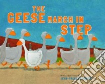 The Geese March in Step libro in lingua di Dumont Jean-Francois