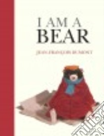 I Am a Bear libro in lingua di Dumont Jean-Francois