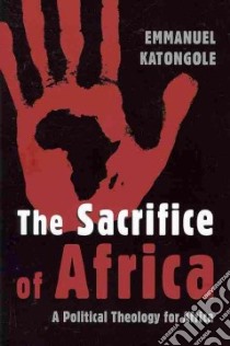 The Sacrifice of Africa libro in lingua di Katongole Emmanuel