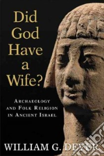 Did God Have a Wife? libro in lingua di Dever William G.