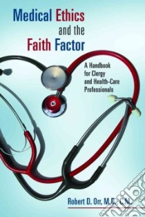 Medical Ethics and the Faith Factor libro in lingua di Orr Robert D.