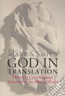 God in Translation libro in lingua di Smith Mark S.
