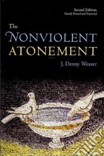 The Nonviolent Atonement libro in lingua di Weaver J. Denny