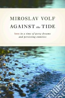 Against the Tide libro in lingua di Volf Miroslav