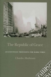 The Republic of Grace libro in lingua di Mathewes Charles