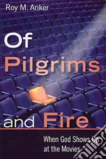 Of Pilgrims and Fire libro in lingua di Anker Roy M.