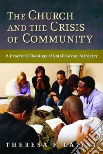 The Church and the Crisis of Community libro in lingua di Latini Theresa F.