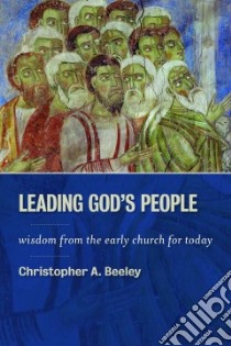 Leading God's People libro in lingua di Beeley Christopher A.