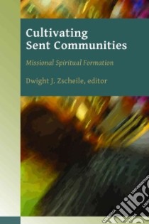 Cultivating Sent Communities libro in lingua di Zscheile Dwight J. (EDT)