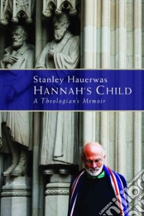 Hannah's Child libro in lingua di Hauerwas Stanley