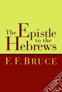 The Epistle to the Hebrews libro in lingua di Bruce F. F.
