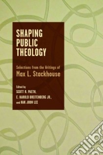 Shaping Public Theology libro in lingua di Paeth Scott R. (EDT), Breitenberg E. Harold Jr. (EDT), Lee Hak Joon (EDT)