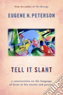 Tell It Slant libro in lingua di Peterson Eugene H.