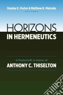 Horizons in Hermeneutics libro in lingua di Porter Stanley C. (EDT), Malcolm Matthew R. (EDT)