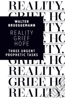 Reality, Grief, Hope libro in lingua di Brueggemann Walter, Stulman Louis (FRW)