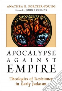 Apocalypse Against Empire libro in lingua di Portier-Young Anathea E., Collins John J. (FRW)