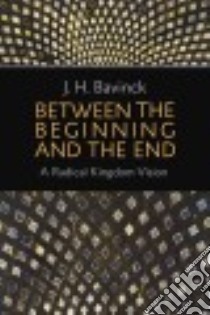 Between the Beginning and the End libro in lingua di Bavinck J. H., Hielema Bert (TRN)