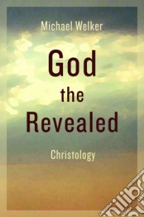 God the Revealed libro in lingua di Welker Michael, Stott Douglas W. (TRN)