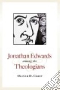 Jonathan Edwards Among the Theologians libro in lingua di Crisp Oliver D.