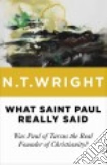 What Saint Paul Really Said libro in lingua di Wright N. T.