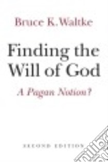 Finding the Will of God libro in lingua di Waltke Bruce K.