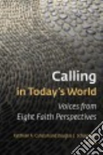 Calling in Today's World libro in lingua di Cahalan Kathleen A. (EDT), Schuurman Douglas J. (EDT)