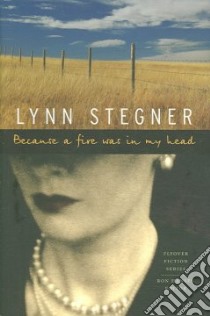 Because a Fire Was in My Head libro in lingua di Stegner Lynn