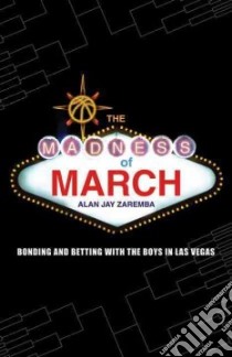 The Madness of March libro in lingua di Zaremba Alan Jay