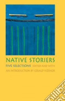 Native Storiers libro in lingua di Vizenor Gerald Robert (EDT)