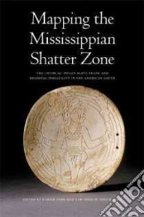 Mapping the Mississippian Shatter Zone libro in lingua di Ethridge Robbie (EDT), Shuck-hall Sheri M. (EDT)