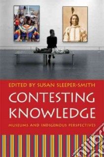 Contesting Knowledge libro in lingua di Sleeper-Smith Susan (EDT)