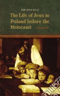 The Life of Jews in Poland Before the Holocaust libro in lingua di Gold Ben-zion