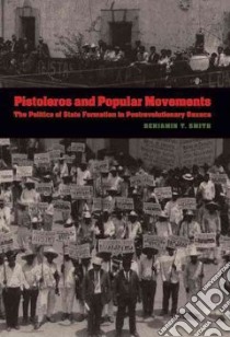 Pistoleros and Popular Movements libro in lingua di Smith Benjamin T.