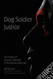 Dog Soldier Justice libro in lingua di Broome Jeff, Monnett John H. (FRW), Broome Jeff (FRW)